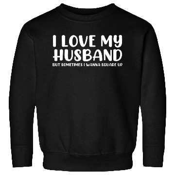 Discover I Love My Husband But Sometimes Sweatshirts