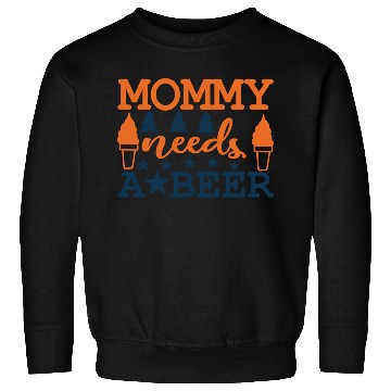 Discover Mommy needs a BEER Sweatshirts