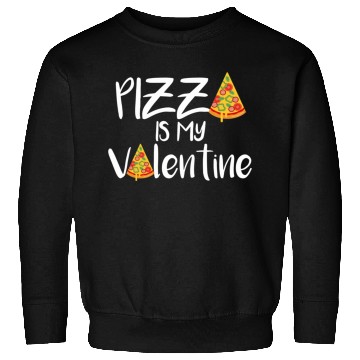 Discover pizza is my valentine670 Sweatshirts