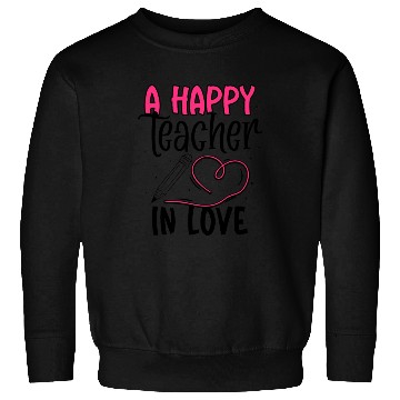 Discover A happy teacher in love Sweatshirts