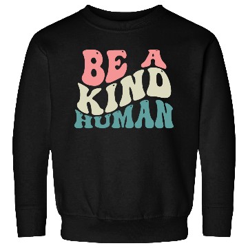 Discover Be A Kind Human Motivational Saying Sweatshirts