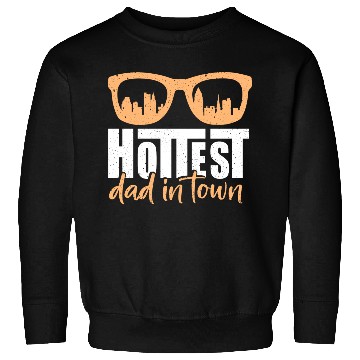 Discover Cheerfully Hottest Dad In Town Sweatshirts