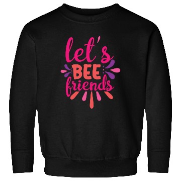 Discover Let's bee friends Sweatshirts