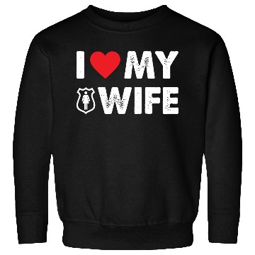 Discover I LOVE MY WIFE Sweatshirts