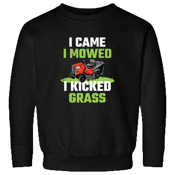Discover I Came I Mowed I Kicked Grass Funny Lawn Mowing Ga Sweatshirts