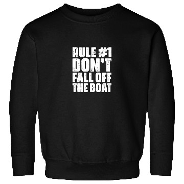Discover Rule #1 Don't Fall Off The Boat Sweatshirts