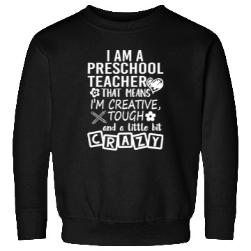 Discover I Am A Preschool Teacher Sweatshirts