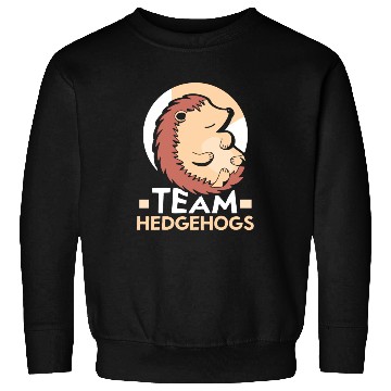 Discover Team Hedgehogs Cute Sayings Pet Animal Hedgehog Sweatshirts