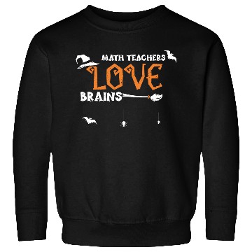 Discover Math Teachers Love Brains Sweatshirts