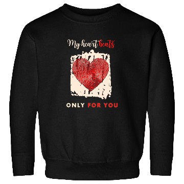 Discover My heart beats only for you Sweatshirts