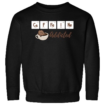 Discover Caffeine Addicted Sweatshirts
