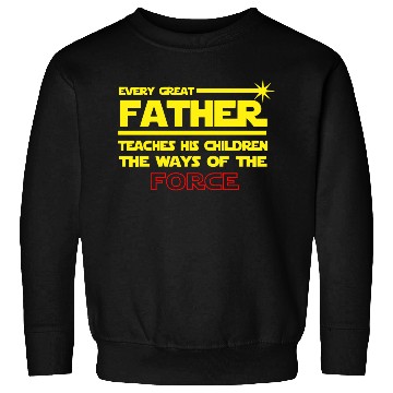 Discover Every Great Father Force Sweatshirts