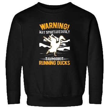 Discover May Spontaneously Talk About Running Ducks Sweatshirts