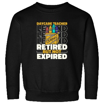 Discover Daycare Teacher Retired Sweatshirts
