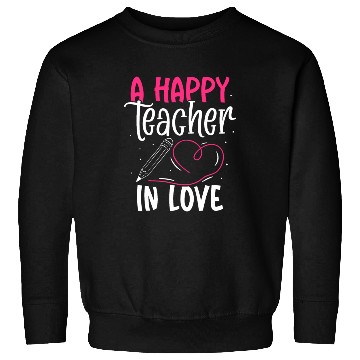 Discover A happy teacher in love Sweatshirts