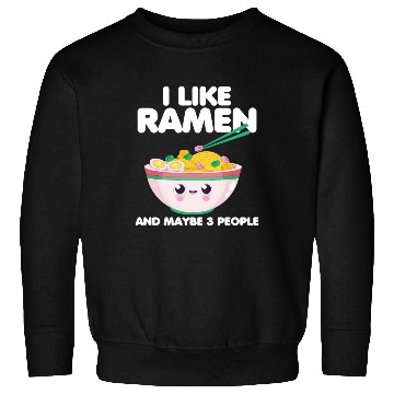 Discover I Like Ramen And Maybe 3 People Sweatshirts
