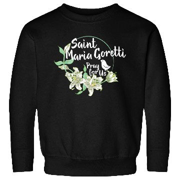Discover St. Maria Goretti Purity Catholic Saints Lily Symb Sweatshirts