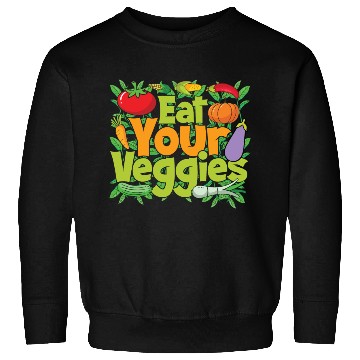 Discover Eat Your Veggies Sweatshirts