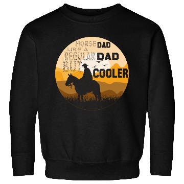 Discover horse dad like a regular dad but cooler Sweatshirts