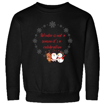 Discover Winter is not a season it is a celebration Sweatshirts