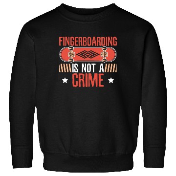 Discover Fingerboarding Is Not A Crime Fingerboard Sweatshirts