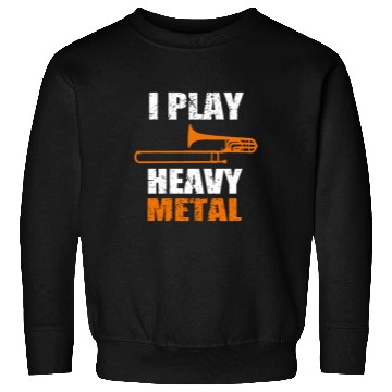 Discover I Play Heavy Metal Sweatshirts