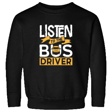 Discover Listen To The Bus Driver Operator Busman Buses Sweatshirts
