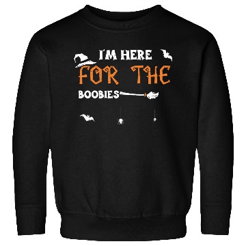 Discover I'm Here For The Boobies Sweatshirts