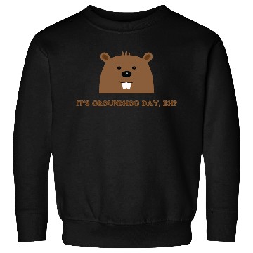 Discover Its Groundhog Day, Eh? Sweatshirts