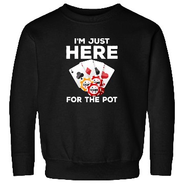 Discover I'm Here To Win Poker Texas Holdem Chips gambler Sweatshirts