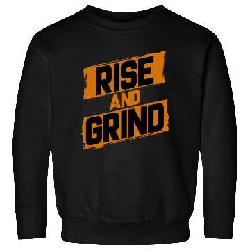 Discover Rise and Grind Sweatshirts