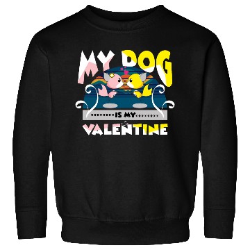 Discover My dog is my Valentine Sweatshirts