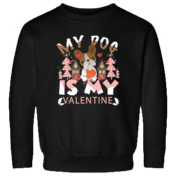 Discover My Dog Is My Valentine Sweatshirts