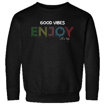 Discover Good V enjoy the life motivation nice quotes Sweatshirts