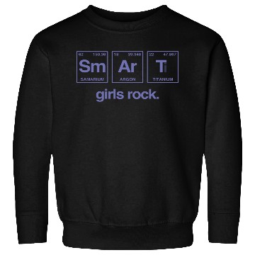 Discover SMART GIRLS ROCK - Elements Periodic Table Sweatshirts