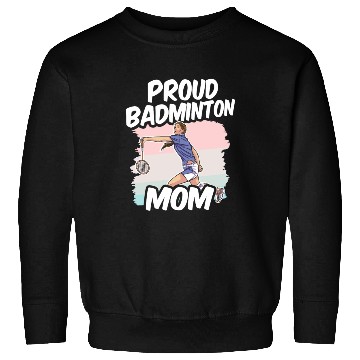 Discover Proud Badminton Mom Match Player Team Lover Sweatshirts