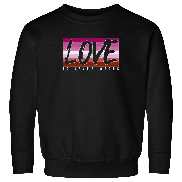 Discover LGBTQ Love is never wrong Sweatshirts