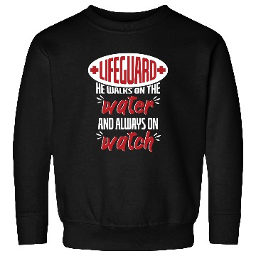 Discover Lifeguard Walks On Water And On Watch Sweatshirts