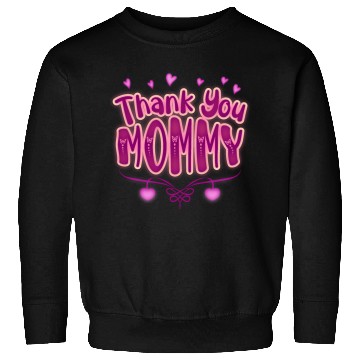 Discover Thank You Mommy Sweatshirts