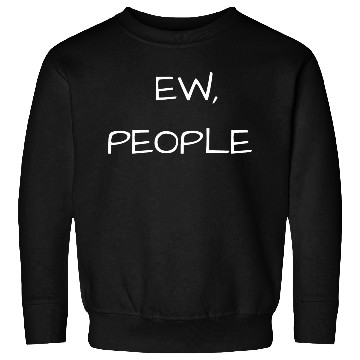 Discover Ew People Sweatshirts