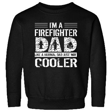 Discover Firefighter DAD Sweatshirts