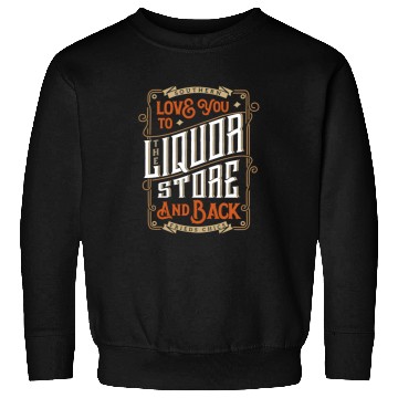 Discover Southern Love You To The Liquor-Store Sweatshirts