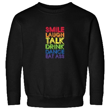 Discover Smile Laugh Talk Drink Dance Eat Ass Sweatshirts