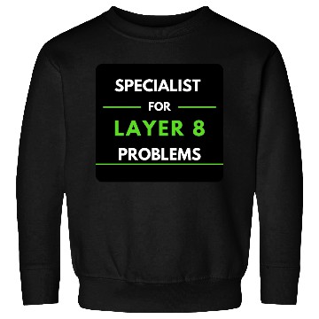 Discover Specialist For Layer 8 Problems (green) Sweatshirts