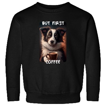 Discover Border Collie - But First Coffee (en) 1 Sweatshirts