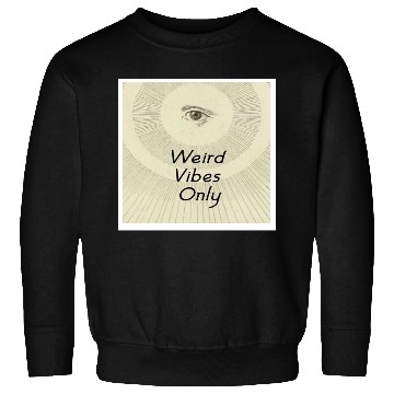 Discover Weird Vibes Only Sweatshirts
