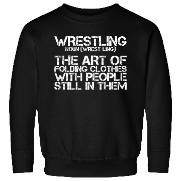 Discover Wrestling, The Art Of Folding Clothes Sweatshirts