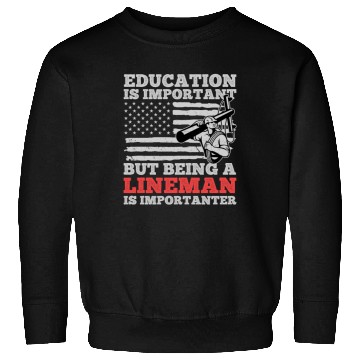 Discover Electrical Lineman Pun Education Is Important Sweatshirts