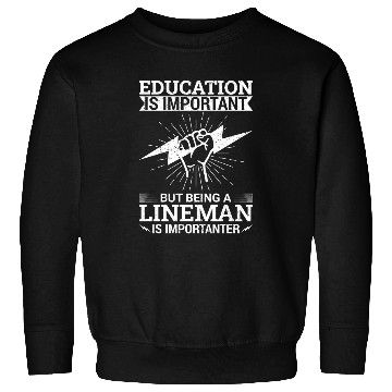 Discover Electrical Lineman Pun Education Is Important Sweatshirts