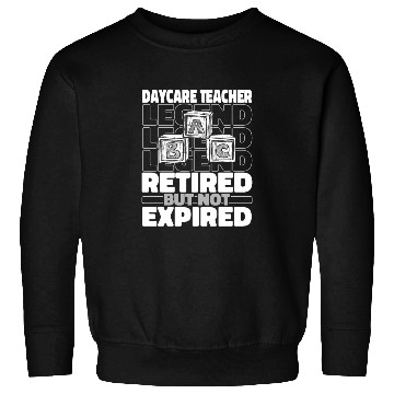Discover Daycare Teacher Retired Sweatshirts